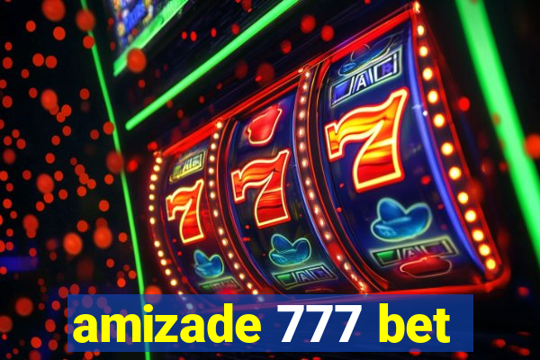 amizade 777 bet